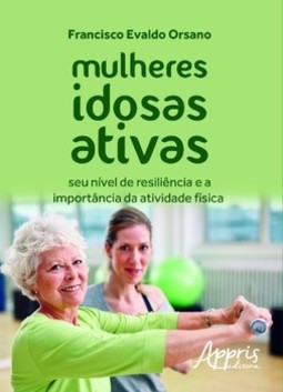 Mulheres idosas ativas: seu nível de resiliência e a importância da atividade física