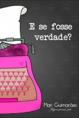 E se fosse verdade?