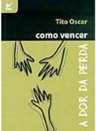 Como Vencer: a Dor da Perda