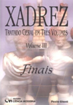 Xadrez: Tratado Geral em Três Volumes: Finais - Vol. 3
