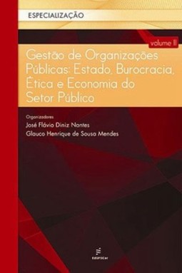 Gestão de organizações públicas: Estado, burocracia, ética e economia do setor público