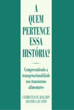 A quem pertence essa história?: compreendendo a transgeracionalidade nos transtornos alimentares