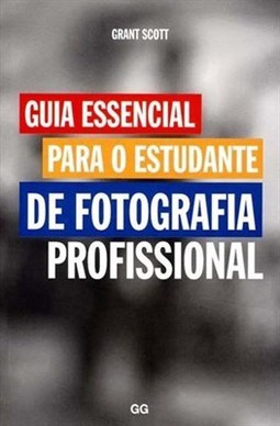 GUIA ESSENCIAL PARA O ESTUDANTE DE FOTOGRAFIA PROFISSIONAL