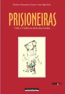 Prisioneiras: Vida e violência atrás das grades