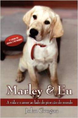  Marley E Eu: A Vida E O Amor Ao Lado Do Pior Cão Do Mundo