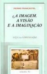 Imagem, a Visão e a Imaginação, A - IMPORTADO