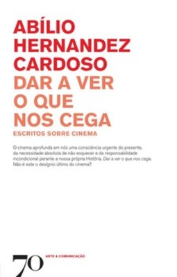 Dar a ver o que nos cega: escritos sobre cinema