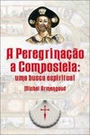 A Peregrinação a Compostela (Biblioteca Rosacruz)