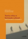 Teoria crítica e formação cultural: aspectos filosóficos e sociopolíticos