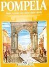 Pompeia. Hoje e como era 2000 anos atrás