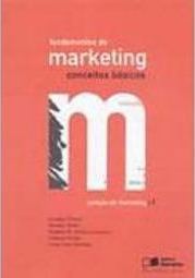 Fundamentos de Marketing: Conceitos Clássicos - vol. 1