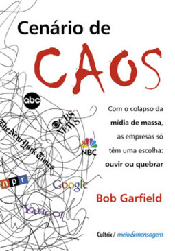 Cenário de caos: com o colapso da mídia de massa, as empresas só têm uma escolha: ouvir ou quebrar