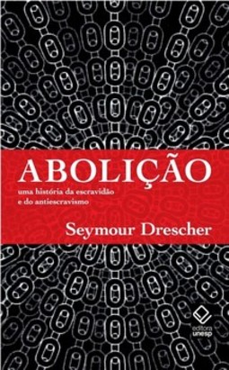 Abolição: uma história da escravidão e do antiescravismo