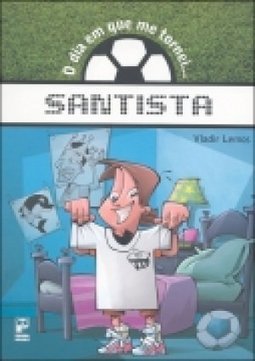 O Dia em que me Tornei... Santista