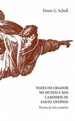 Vozes do criador no mundo e nos caminhos de Santo Antônio: Poema de três cenários