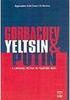 Gorbachev, Yeltsin e Putin: a Liderança Política na Transição Russa