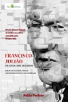 Francisco Julião: em luta com seu mito - Golpe de estado, exílio e redemocratização do Brasil