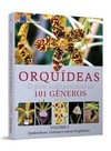 Orquídeas: o guia indispensável de 101 gêneros de A a Z: guia das espécies classificadas em ordem alfabética