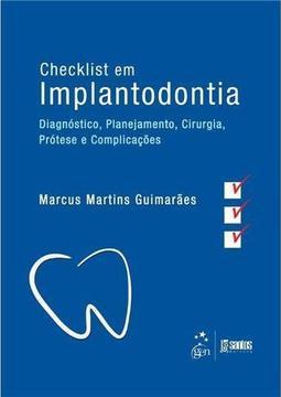 Checklist em implantodontia: Diagnóstico, planejamento, cirurgia, prótese e complicações