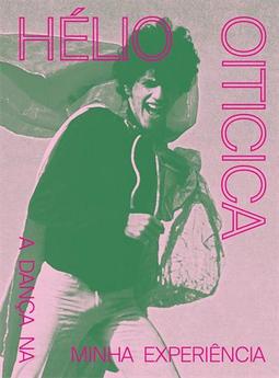 HELIO OITICICA: A DANÇA NA MINHA...