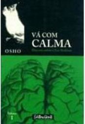 Vá com Calma: Discursos Sobre o Zen-Budismo
