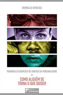 Renúncia ao exercício de direitos da personalidade ou como alguém se torna o que quiser