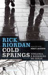Cold Springs: Vingança E Redenção No Texas - Rick Riordan