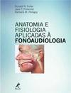 Anatomia e fisiologia aplicadas à fonoaudiologia