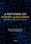 A reforma do poder judiciário: Análise do papel do STF e do CNJ