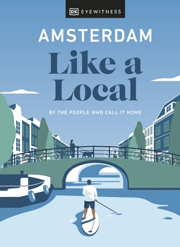 Amsterdam Like a Local: By the People Who Call It Home