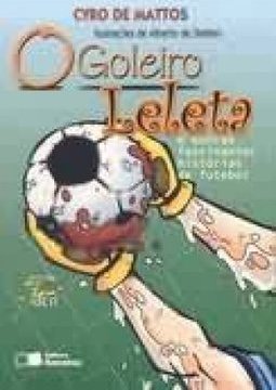 O Goleiro Leleta e Outras Fascinantes Histórias de Futebol