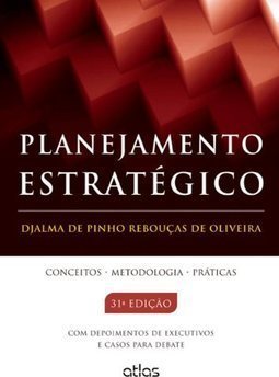PLANEJAMENTO ESTRATÉGICO: Conceitos, Metodologia e Práticas