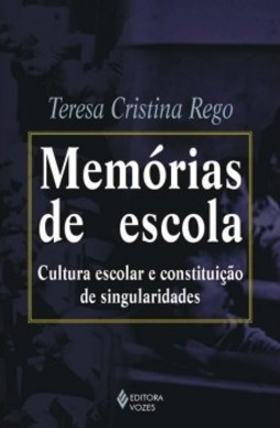 Memórias de escola: cultura escolar e constituição de singularidades