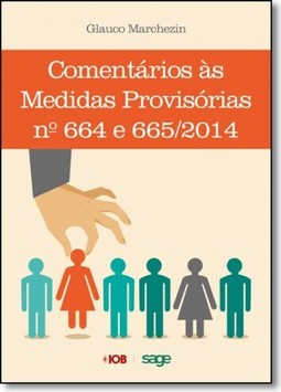 Comentários Às Medidas Provisórias N 664 e 665-2014