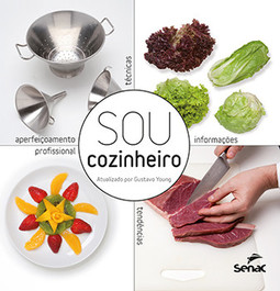 Sou cozinheiro: técnicas, tendências e informações para o aperfeiçoamento profissional