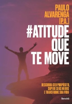 #atitude que te move: descubra seu propósito, supere seus medos e transforme sua vida