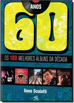 Anos 60: Os 100 Melhores Albuns Da Decada