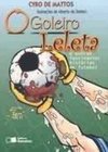 O Goleiro Leleta e Outras Fascinantes Histórias de Futebol