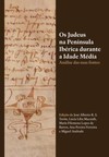 Os judeus na Península Ibérica durante a Idade Média: análise das suas fontes