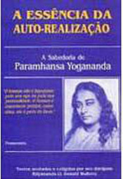 A Essência da Auto-Realização: a Sabedoria de Paramhansa Yogananda