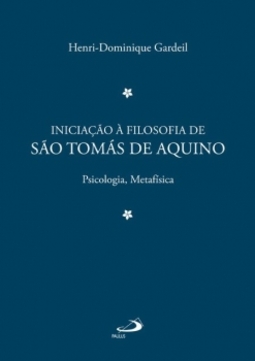 Iniciação à filosofia de São Tomás de Aquino: psicologia, metafísica