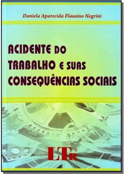 Acidente Do Trabalho E Suas Consequencias Sociais