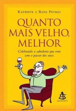 QUANTO MAIS VELHO MELHOR