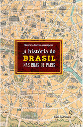A História do Brasil Nas Ruas de Paris