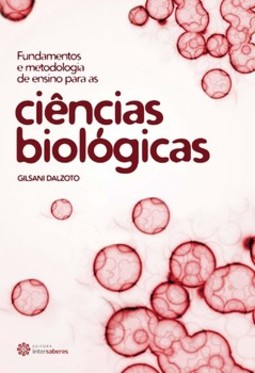 Fundamentos e metodologia de ensino para as ciências biológicas