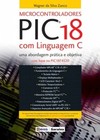 Microcontroladores PIC18 com linguagem C: uma abordagem prática e objetiva