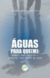 Águas para que(m): grandes obras hídricas e conflitos territoriais no Ceará