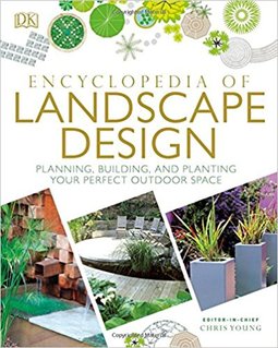 Encyclopedia of Landscape Design: Planning, Building, and Planting Your Perfect Outdoor Space