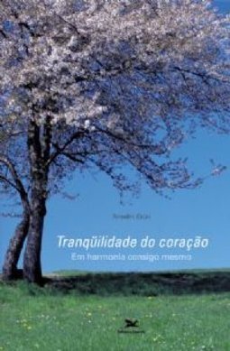 Tranquilidade do Coração: em Harmonia Consigo Mesmo