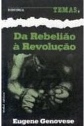 Da Rebelião a Revolução: as Revoltas de Escravos